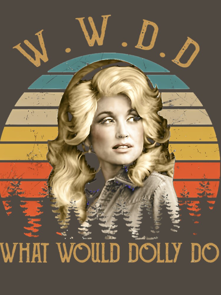 What Would Dolly Do Country Music Retro Style Shirt