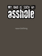 My Dad Is Such An Asshole Shirt