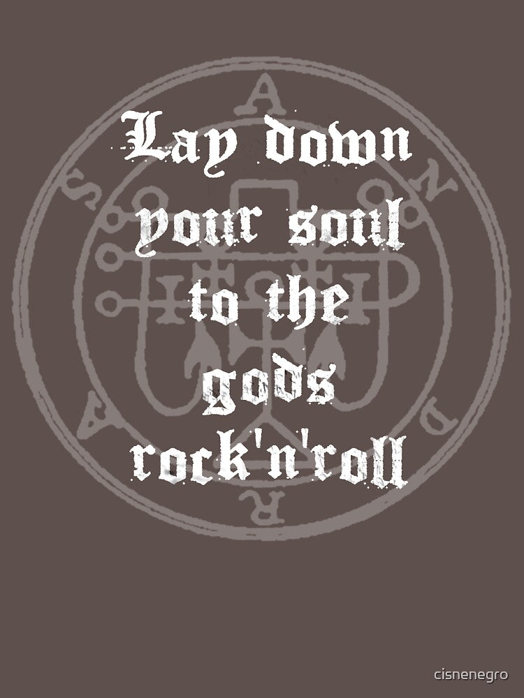 Lay Down Your Soul To The Gods Rock'n'Roll Shirt
