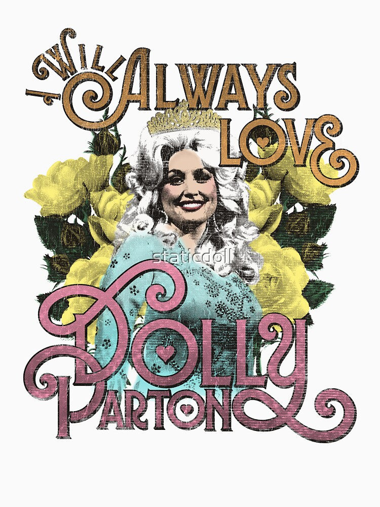 I Will Always Love Dolly Shirt