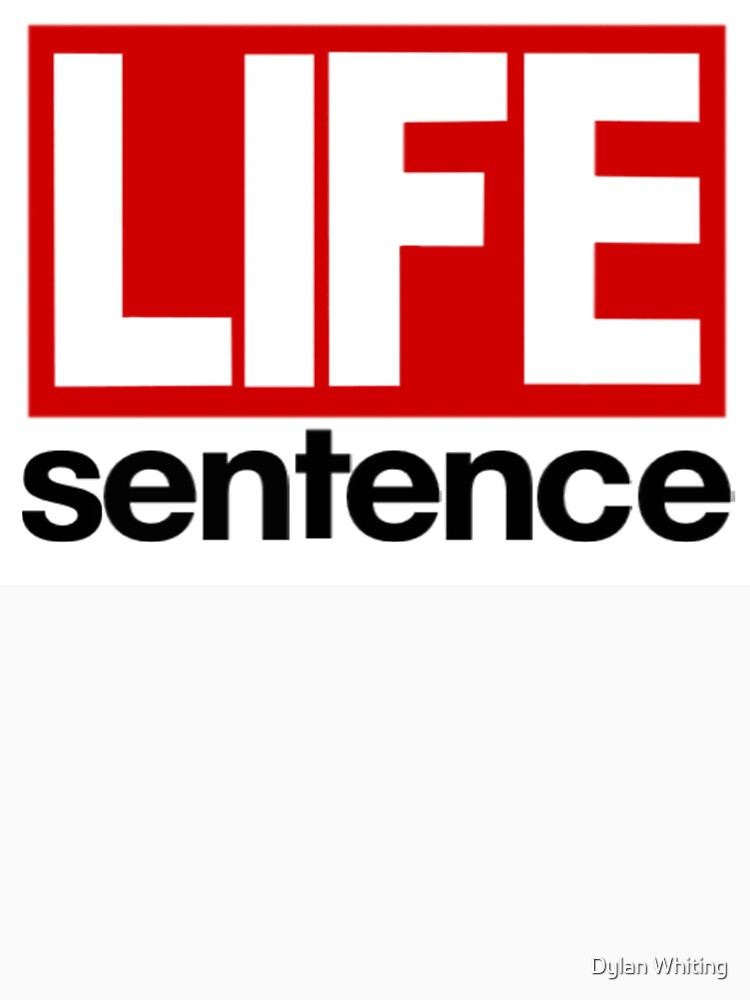 LIFE Sentence Shirt