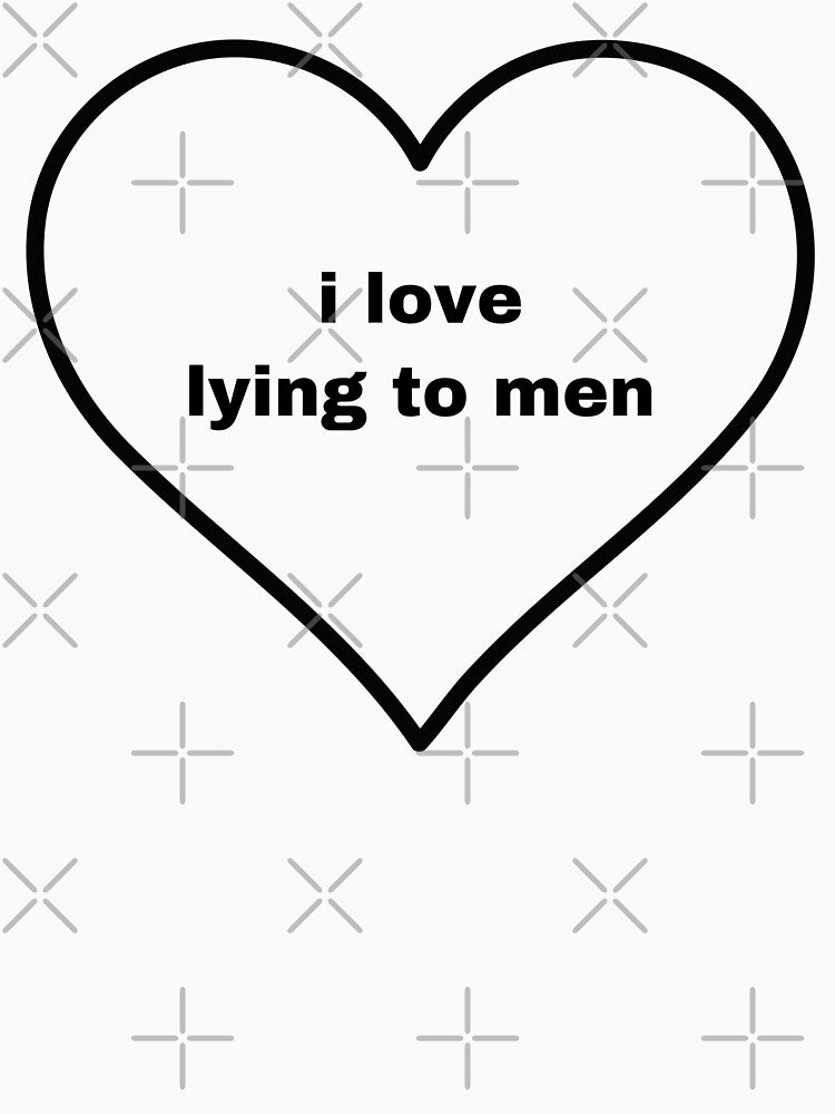 I Love Lying To Men Original Shirt