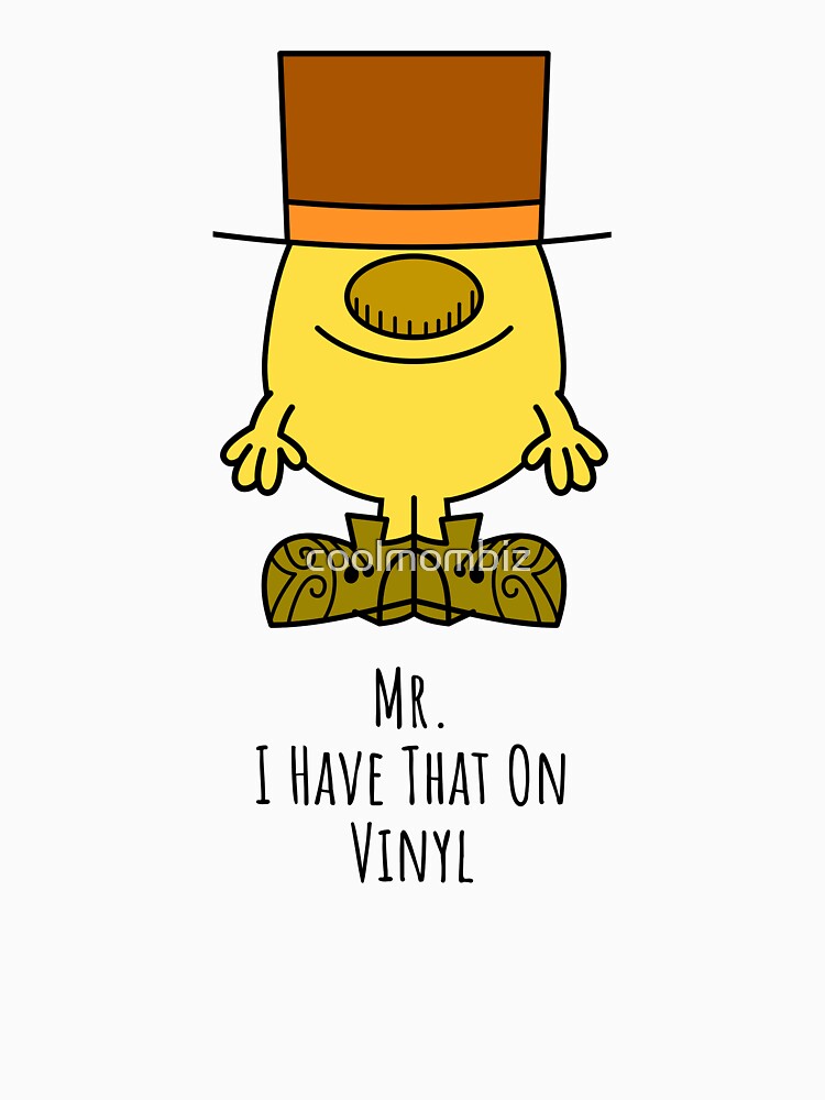 Mr I Have That On Vinyl Shirt