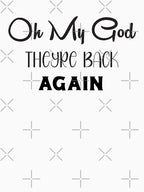 Oh My God Theyre Back Shirt