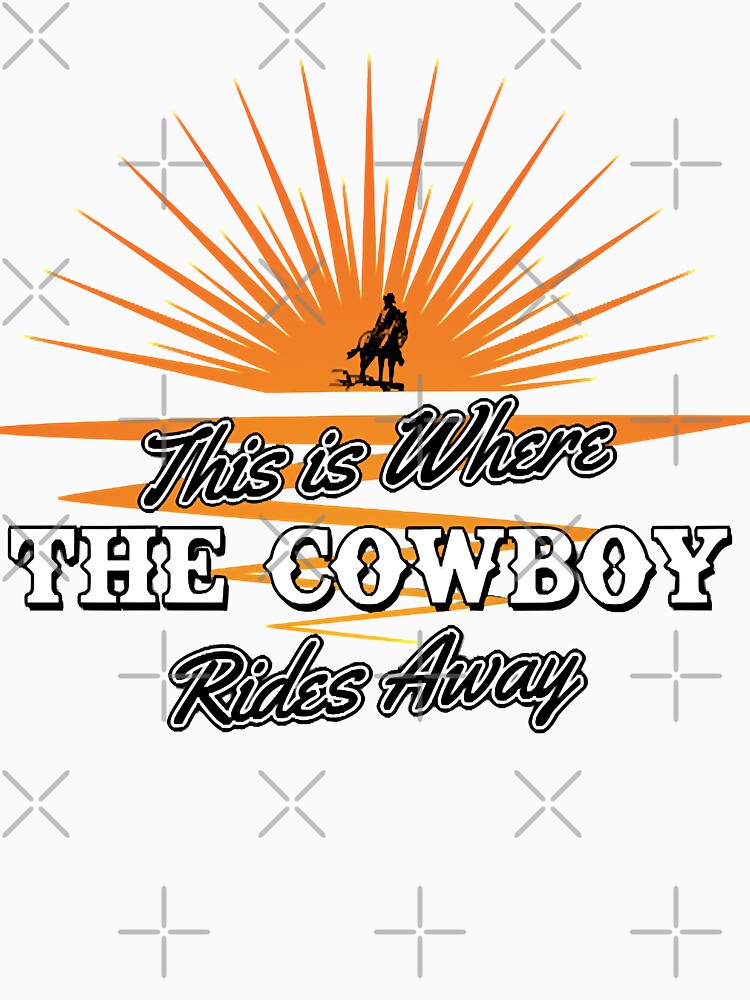 Retro Cowboy Rides Away Simple Steps Best Women Men Shirt