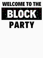 Welcome To The Block Party Shirt