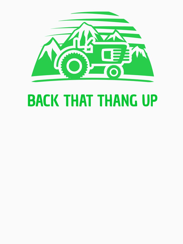 Back That Thang Up! Shirt