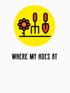 Where My Hoes At Shirt