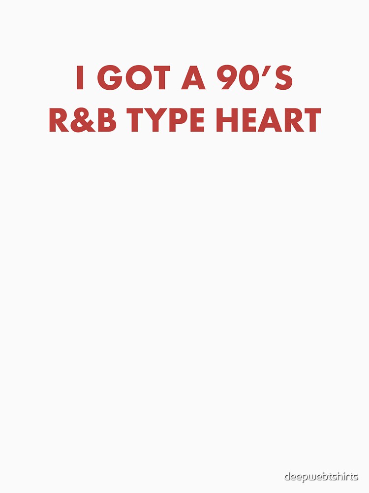 I Got A 90s R&B Type Heart 90s Music Lover Shirt