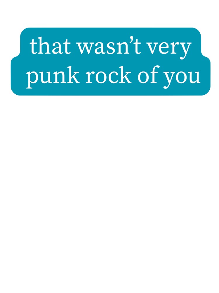 That Wasn't Very Punk Rock Of You Blue Shirt