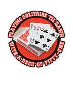 Playing Solitaire 'Til Dawn With A Deck Of Fifty-One Shirt