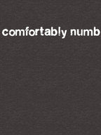 Comfortably Numb Shirt