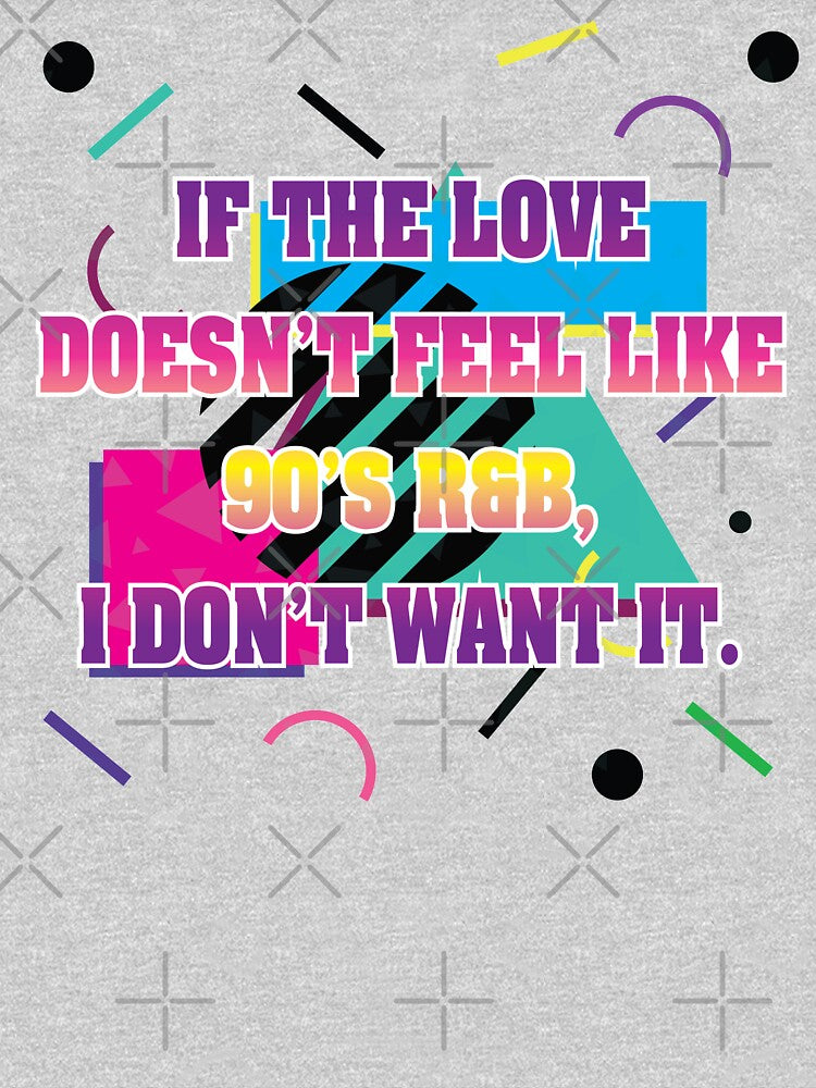 Love Like 90's R&B Shirt