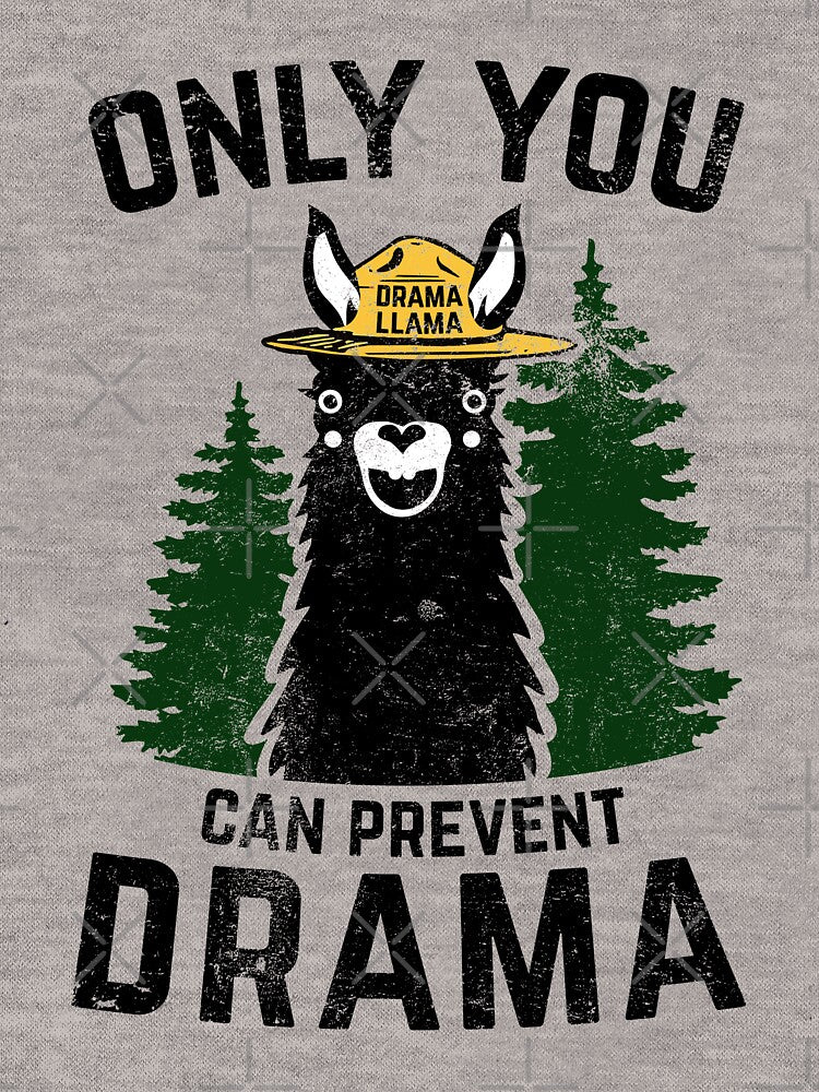 The Original Only You Can Prevent Drama Llama GRUNGED Shirt