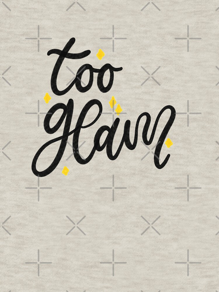 Too Glam Lettering Typography Design Shirt