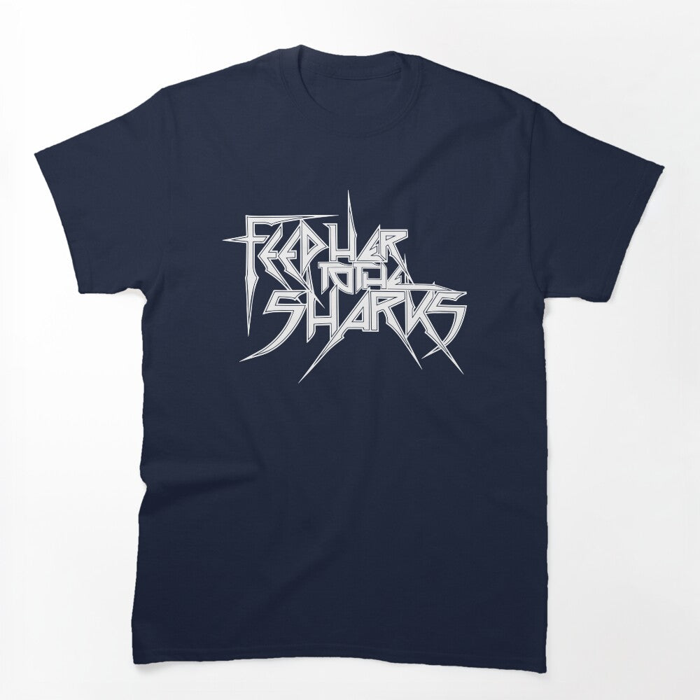 FEED HER TO THE SHARKS DIVE INTO THE CHAOS Shirt