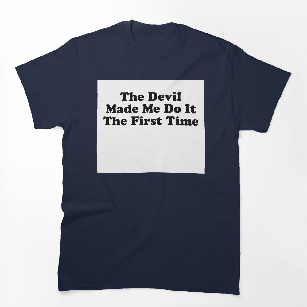 THE DEVIL MADE ME DO IT THE FIRST TIME BILLY JOE SHAVER SUPER COOL Shirt