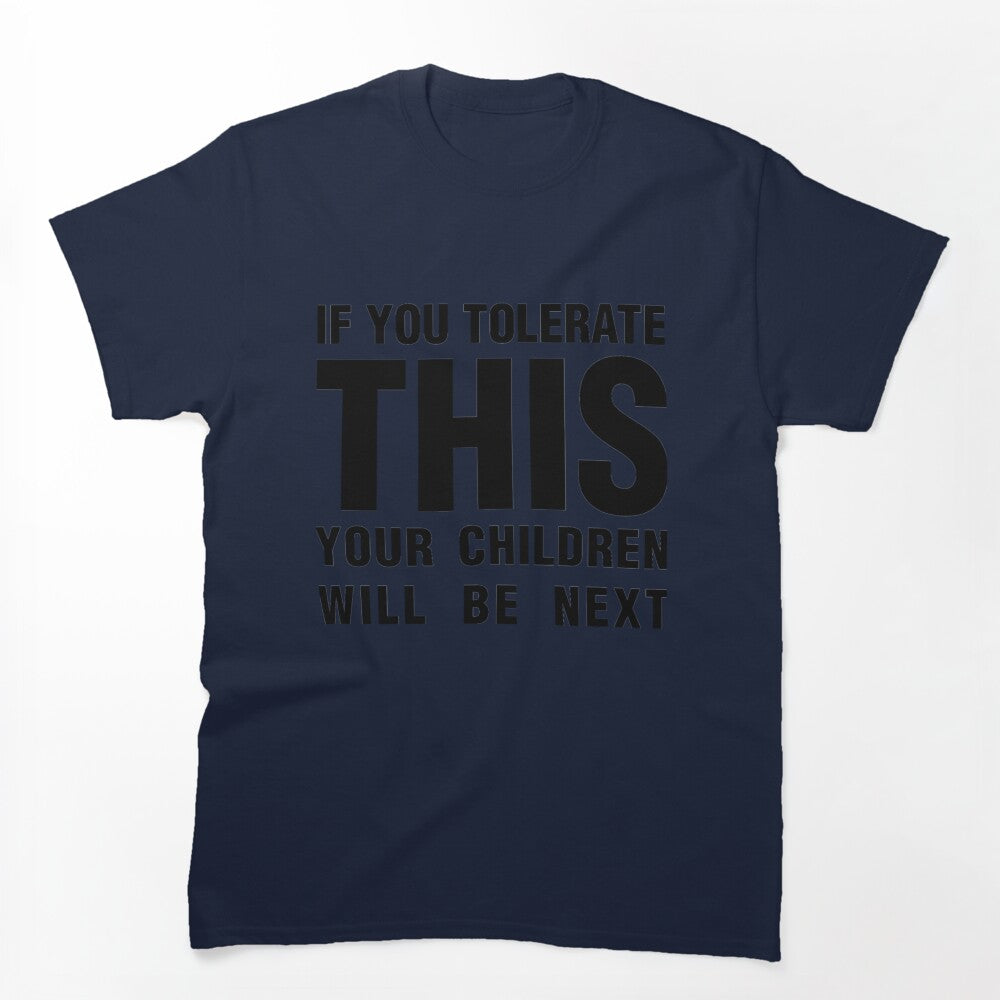 If You Tolerate This Your Children Will Be Next Black Shirt