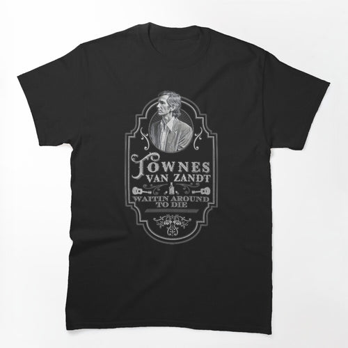 Townes Van Zandt - Waitin Around To Die- Tribute Shirt