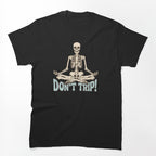 Don't Trip Meditating Skeleton - Gta 6 Shirt