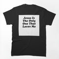 JESUS IS THE ONLY ONE THAT LOVES ME BILLY JOE SHAVER SUPER COOL Shirt