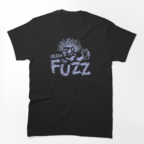Unleash The Fuzz Shirt