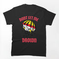 Don't Let Me Drown - Heavy Metal Metalcore Design Shirt