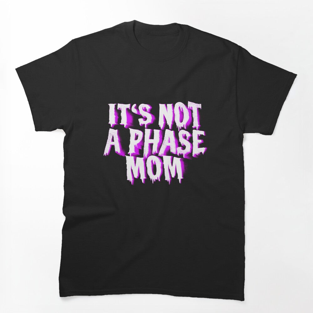 Not A Phase Shirt