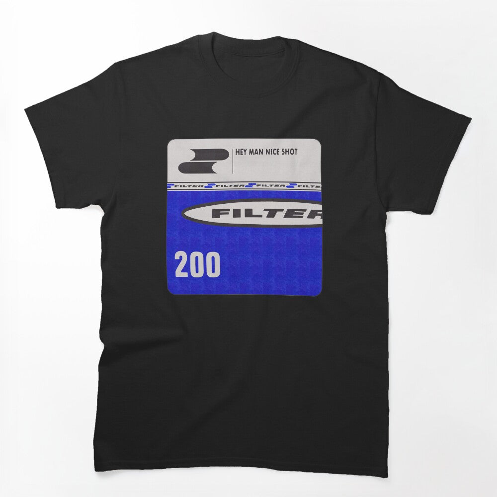 Filter - Hey Man Nice Shot Shirt