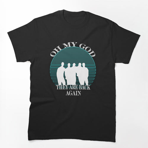 Oh My God Theyre Back Again Shirt