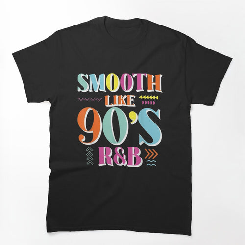 Smooth Like 90'S R&B 1990'S 90S I Heart The Nineties Shirt