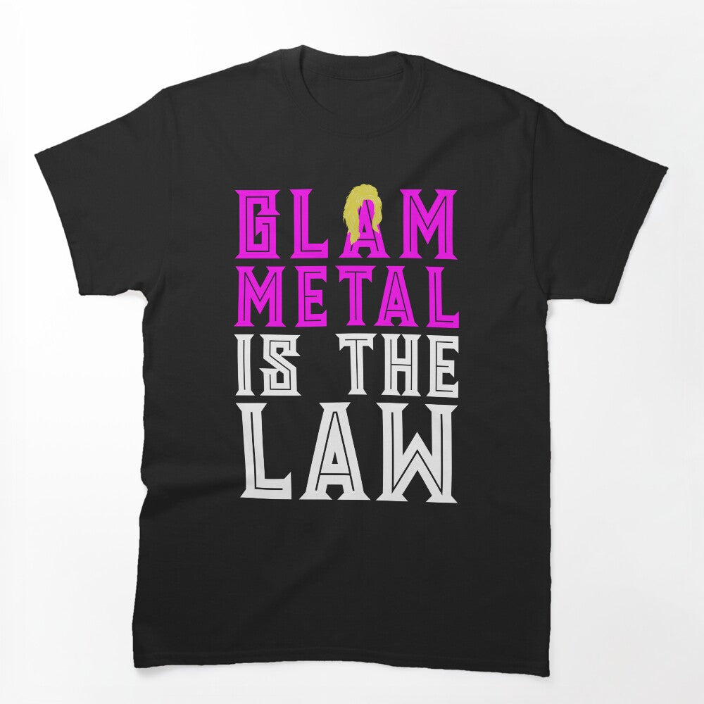 GLAM METAL IS THE LAW Hair Bands Shirt