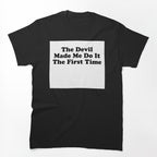 THE DEVIL MADE ME DO IT THE FIRST TIME BILLY JOE SHAVER SUPER COOL Shirt