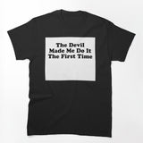 THE DEVIL MADE ME DO IT THE FIRST TIME BILLY JOE SHAVER SUPER COOL Shirt
