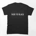 Fade To Black Shirt