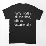 Others Occasionally Harry Styles All The Time Shirt