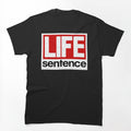 LIFE Sentence Shirt