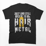 2027 Still Rockin 1980s Hair Metal Shirt