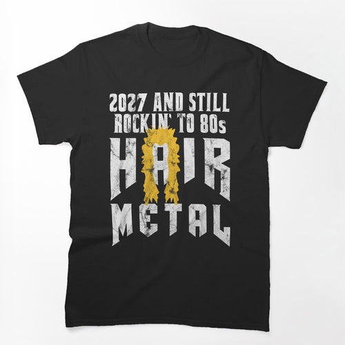 2027 Still Rockin 1980s Hair Metal Shirt