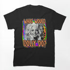 What Would Dolly Do Wwdd Shirt