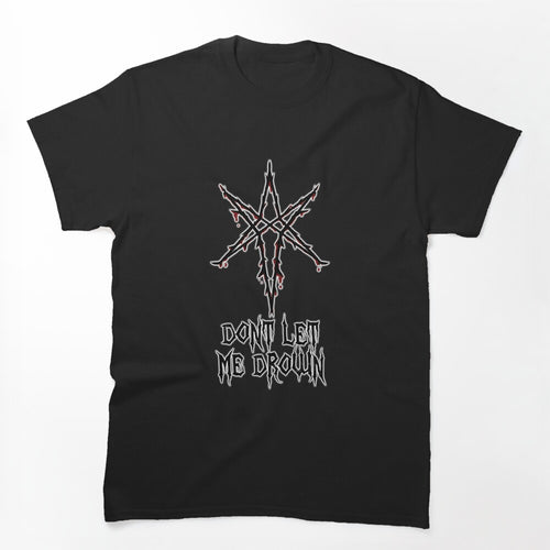 Don T Let Me Drown Shirt