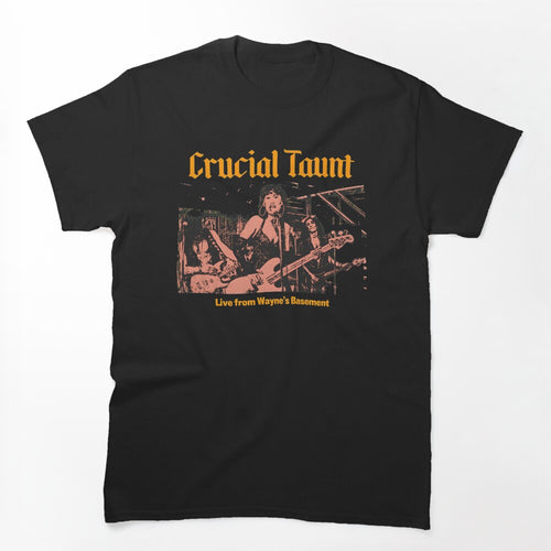 Crucial Taunt Live From Wayne's Basement Band Shirt