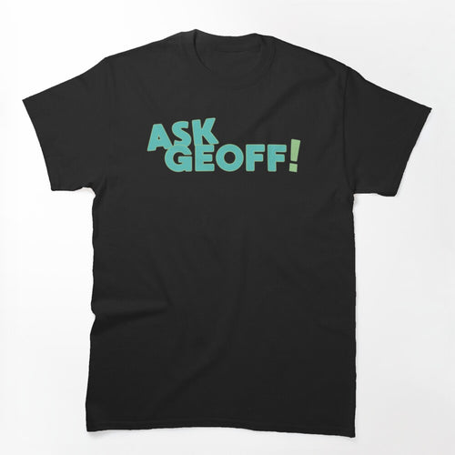 Ask Geoff!!! Shirt
