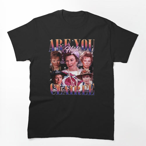 Are You High Clairee Steel Magnolias Ouiser Boudreaux Bootleg Rap Shirt