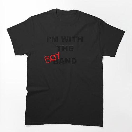 I'm With The Boyband - White Shirt