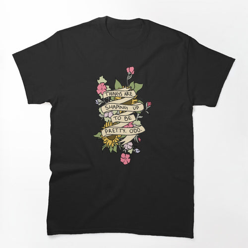 Things Are Shaping Up To Be Pretty Odd Shirt