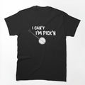 Banjo Player - I Can't I'm Pick'n Shirt