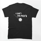Banjo Player - I Can't I'm Pick'n Shirt