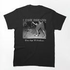 I Have Dreams Hardcore Metalcore Screamo Emo Shirt