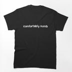 Comfortably Numb Shirt